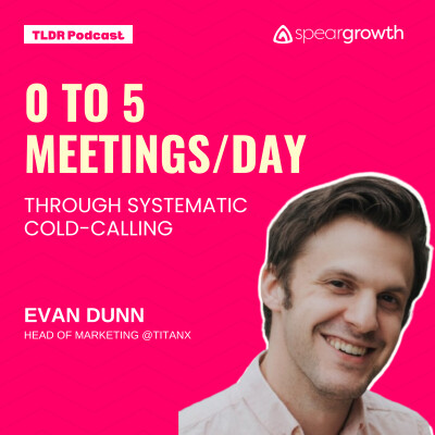 0 to 5 Meetings/Day Through Systematic Cold Calling: Evan @ TitanX cover