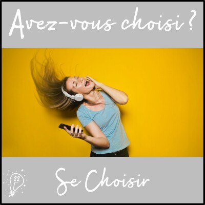 Avez-vous choisi ? - Episode 022 - Se choisir cover
