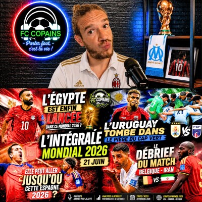 Débat Coupe du Monde 2026 - L'integrale du Mondial 2026 du FC Copains - 21 juin cover