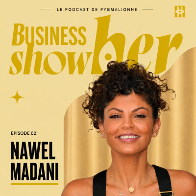 Nawell Madani : La réussite ne devrait jamais se faire au détriment de sa famille. | Business show(h)er #2 cover
