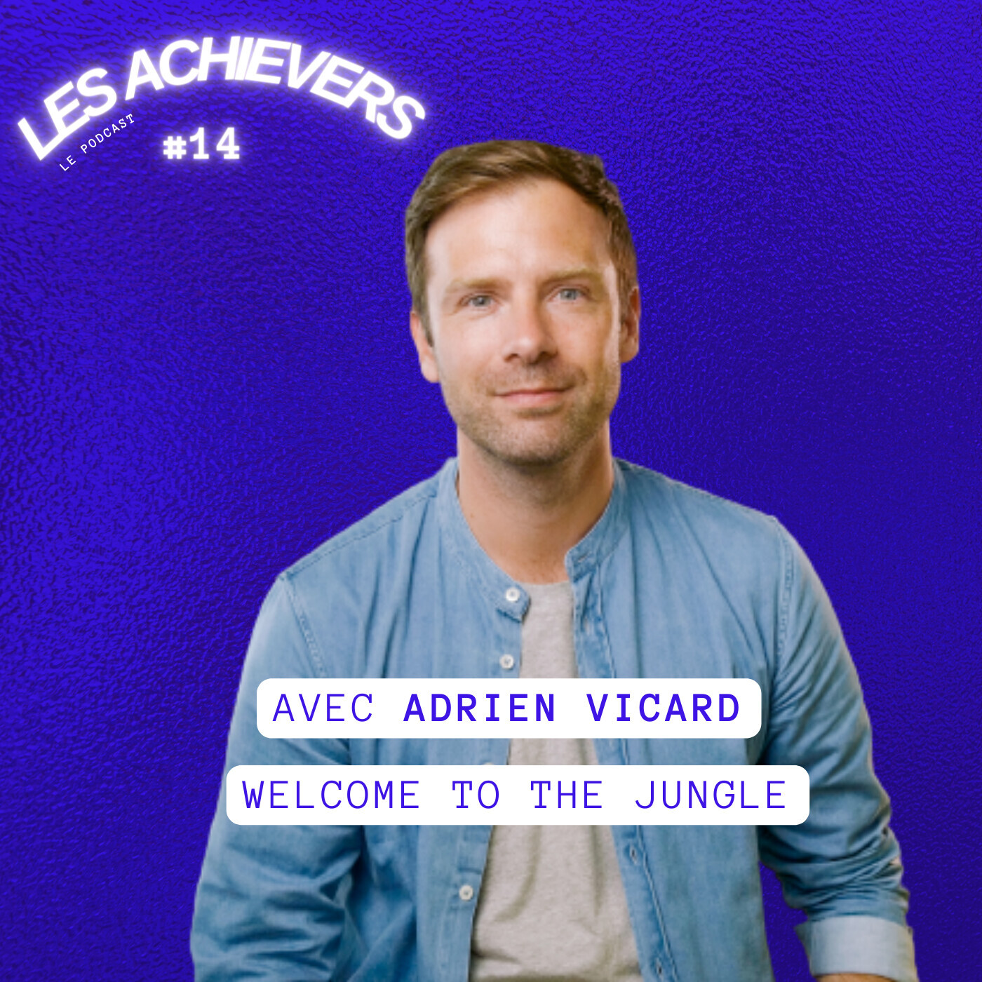 #14 - Adrien Vicard (Welcome To The Jungle) - Donner les clés d'une nouvelle organisation du travail
