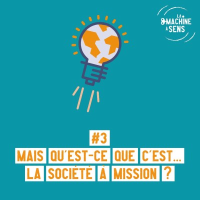 #3 Mais qu'est-ce que c'est la société à mission ? cover