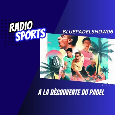 BluePadelShow06 : À la découverte du padel avec des légendes et des champions cover