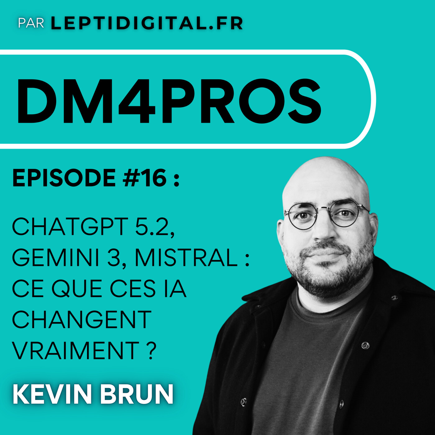 16. ChatGPT-5.2, Gemini 3, Mistral : ce que ces IA changent vraiment pour les marketeurs episode artwork