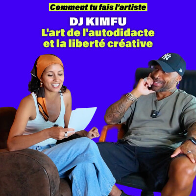 L'art de l'autodidacte et la liberté créative avec Dj Kimfu cover