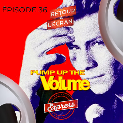 Retour à l'Écran Express - Épisode 36 - Pump Up The Volume cover