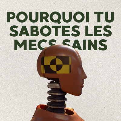 Pourquoi tu sabotes les mecs sains (et comment arrêter) cover