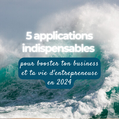 5 applications indispensables pour booster ton business et ta vie d'entrepreneuse en 2024 cover