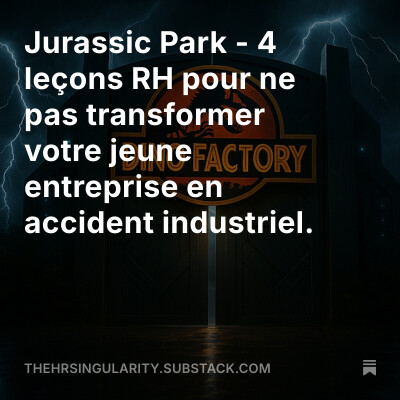 Jurassic Park - 4 conseils RH pour ne pas transformer votre jeune entreprise en accident industriel cover