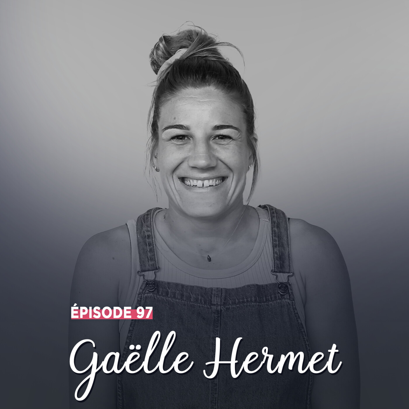 #97 - Gaëlle Hermet, au-delà de ses rêves - Montrer l'exemple