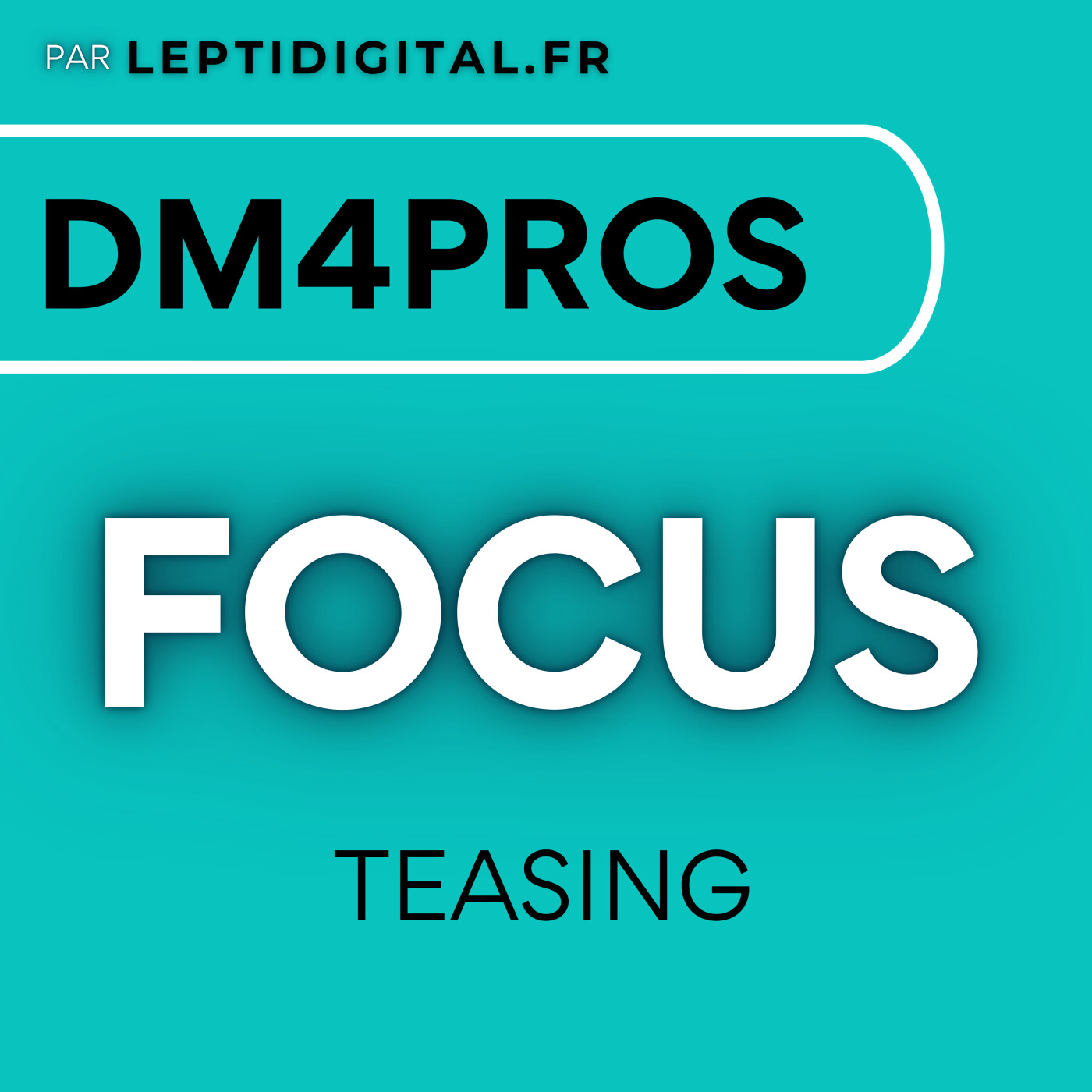 Découvrez Focus : le nouveau format de DigitalMarketing4Pros
