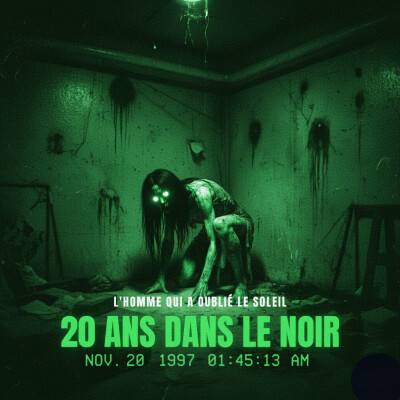 20 ANS DANS LE NOIR : L'homme qui a oublié le soleil | Podcast Horreur cover
