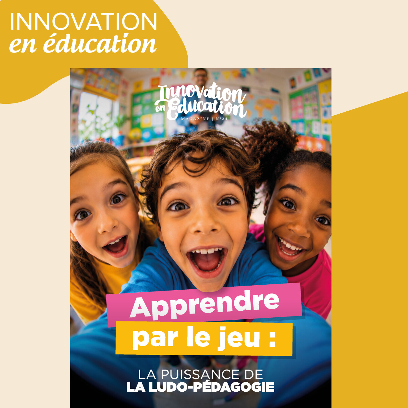 Apprendre par le jeu : La puissance de la ludopédagogie - Magazine Innovation en Éducation N°34