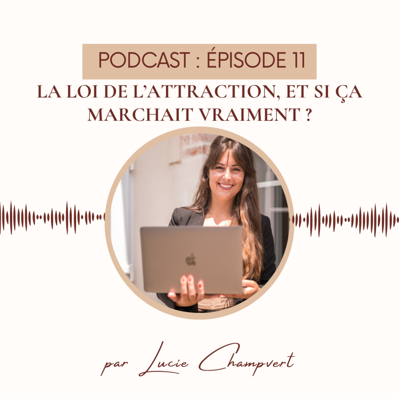 Épisode 11 - La loi de l'attraction, et si ça marchait vraiment ?