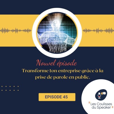 Episode 45 : transforme ton entreprise grâce à la prise de parole en public cover