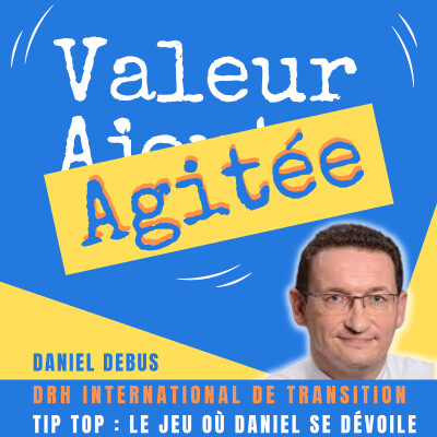 8. Daniel DEBUS, DRH international de transition, se dévoile dans notre jeu, le TIP TOP cover