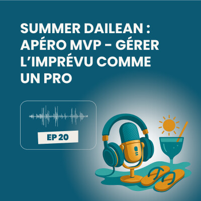 Summer Dailean Club 20/45 - Apéro MVP : gérer l’imprévu comme un pro cover