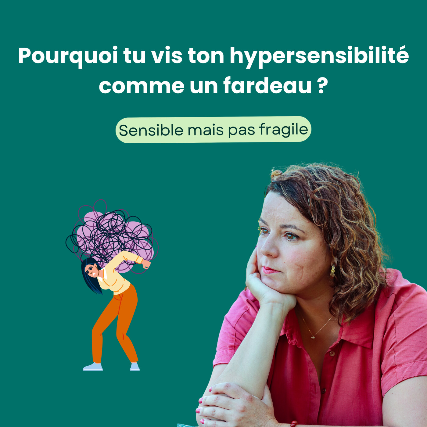 Pourquoi tu vis ton hypersensibilité comme un fardeau ?