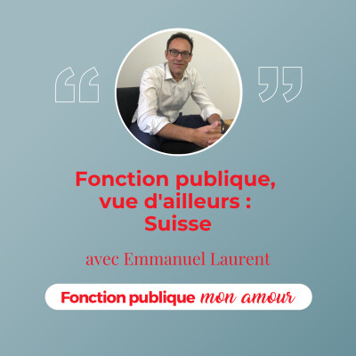 Fonction publique, vue d'ailleurs : Suisse avec Emmanuel Laurent cover