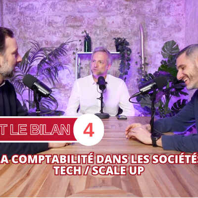 La comptabilité dans les sociétés Tech/Scale Up - On fait le Bilan #4 cover