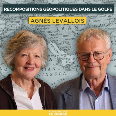 Recompositions géopolitiques dans le Golfe. Avec Agnès Levallois | Entretiens géopo cover