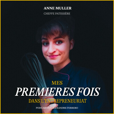 Épisode 41 : Anne Muller : À 26 ans, elle possède déjà sa première boutique de pâtisserie. cover