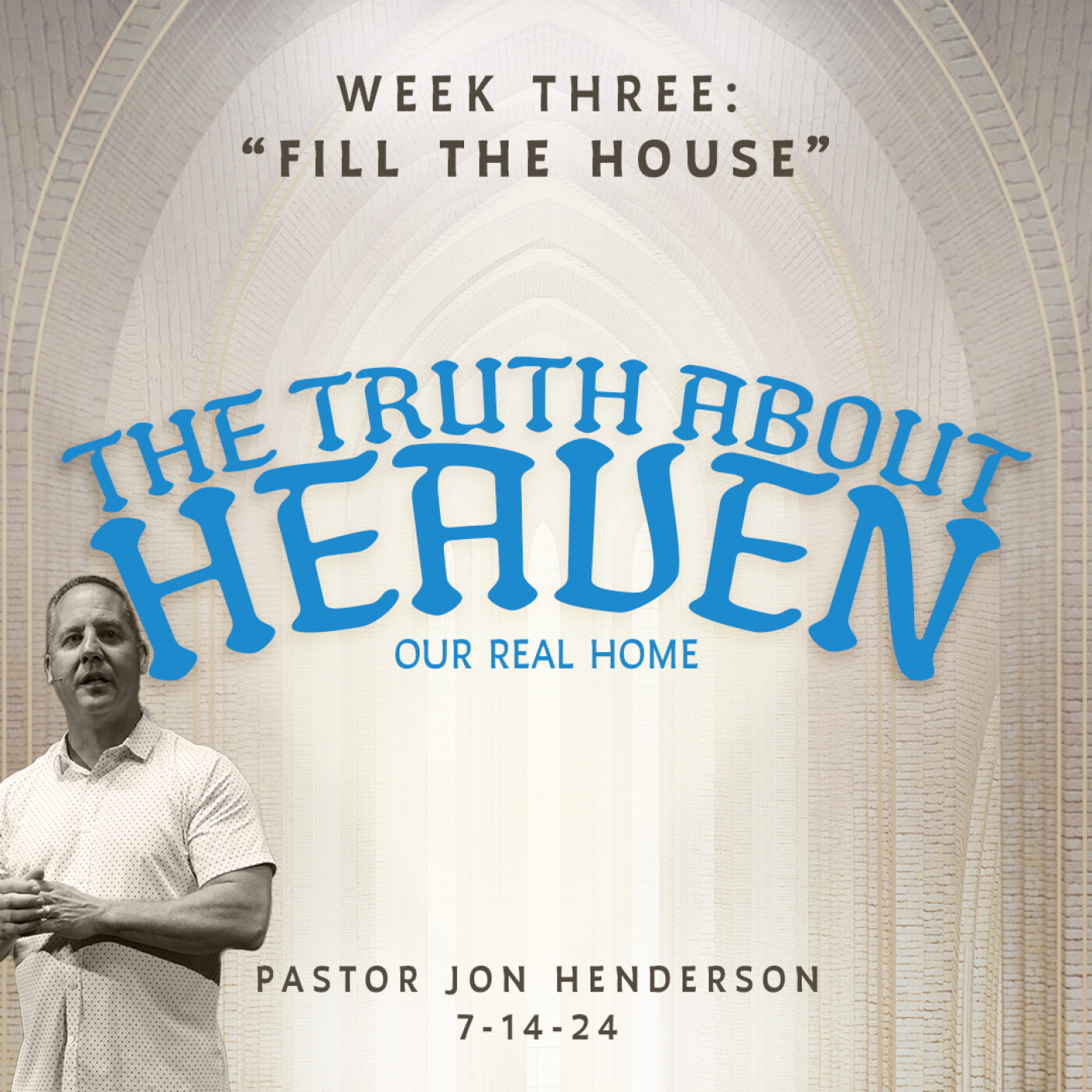 The Truth About Heaven: Week Three "Fill The House"