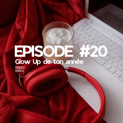 Le glow up l’année, c’est maintenant ! EP#20 cover
