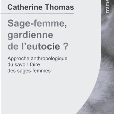 10 - Episode Spécial : "Sage-femme, Gardienne de l'eutocie ?, regard de Catherine Thomas, anthropologue" cover