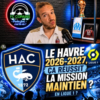 Débat Focus Ligue 1 saison 2026-2027 - Le HAC ça réussit la mission maintien ? cover