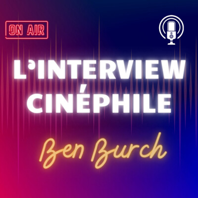 L'Interview Cinéphile: Ben Burch cover