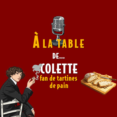 À la table de Colette, fan de tartines de pain - Podcast d'histoire et de gastronomie cover
