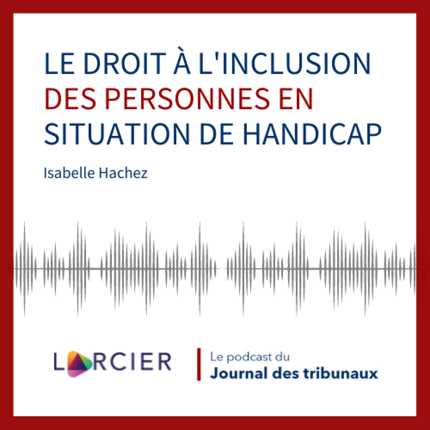 #22 - Le droit à l'inclusion des personnes en situation de handicap