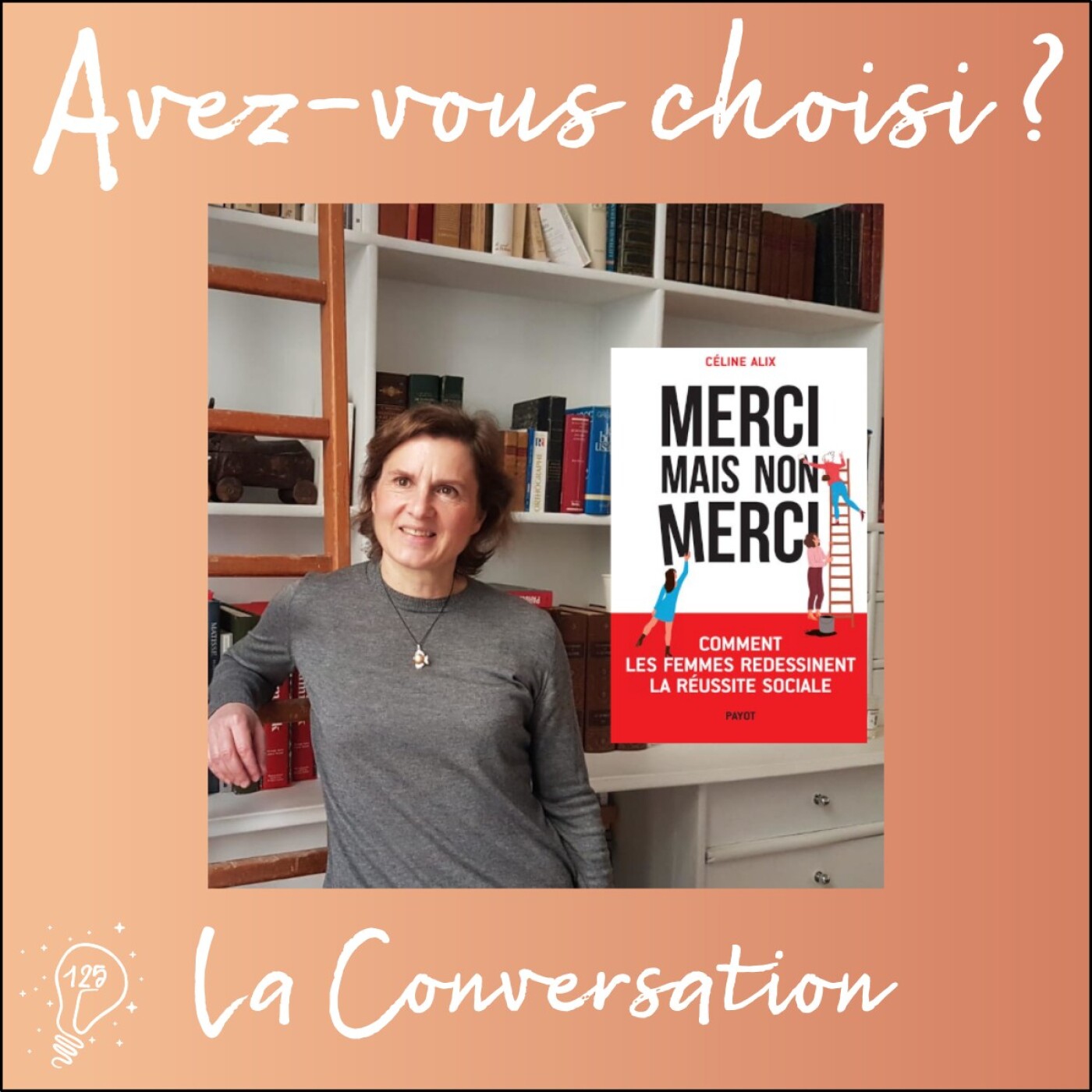 Avez-vous choisi ? - Episode 125 - La Conversation avec Céline Alix | Merci mais non merci