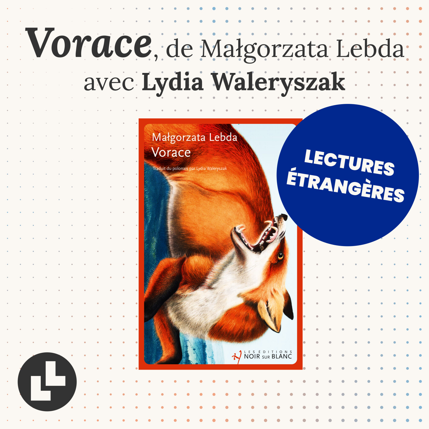 Vorace, de Małgorzata Lebda - avec Lydia Waleryszak