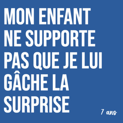 Maman : Mon enfant ne supporte pas que je lui gâche la surprise (7 ans). Ça rassure les parents ! cover