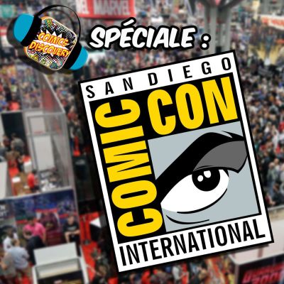 ComicsDiscovery S01E41 : San Diego Comic Con 2017 cover