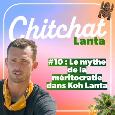Le grand mythe de la méritocratie dans Koh Lanta • [React Koh Lanta sem 10 - Chitchat Lanta] cover