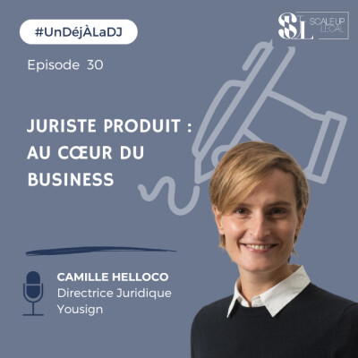 #30 - Juriste produit: au cœur du business (Camille Helloco) cover