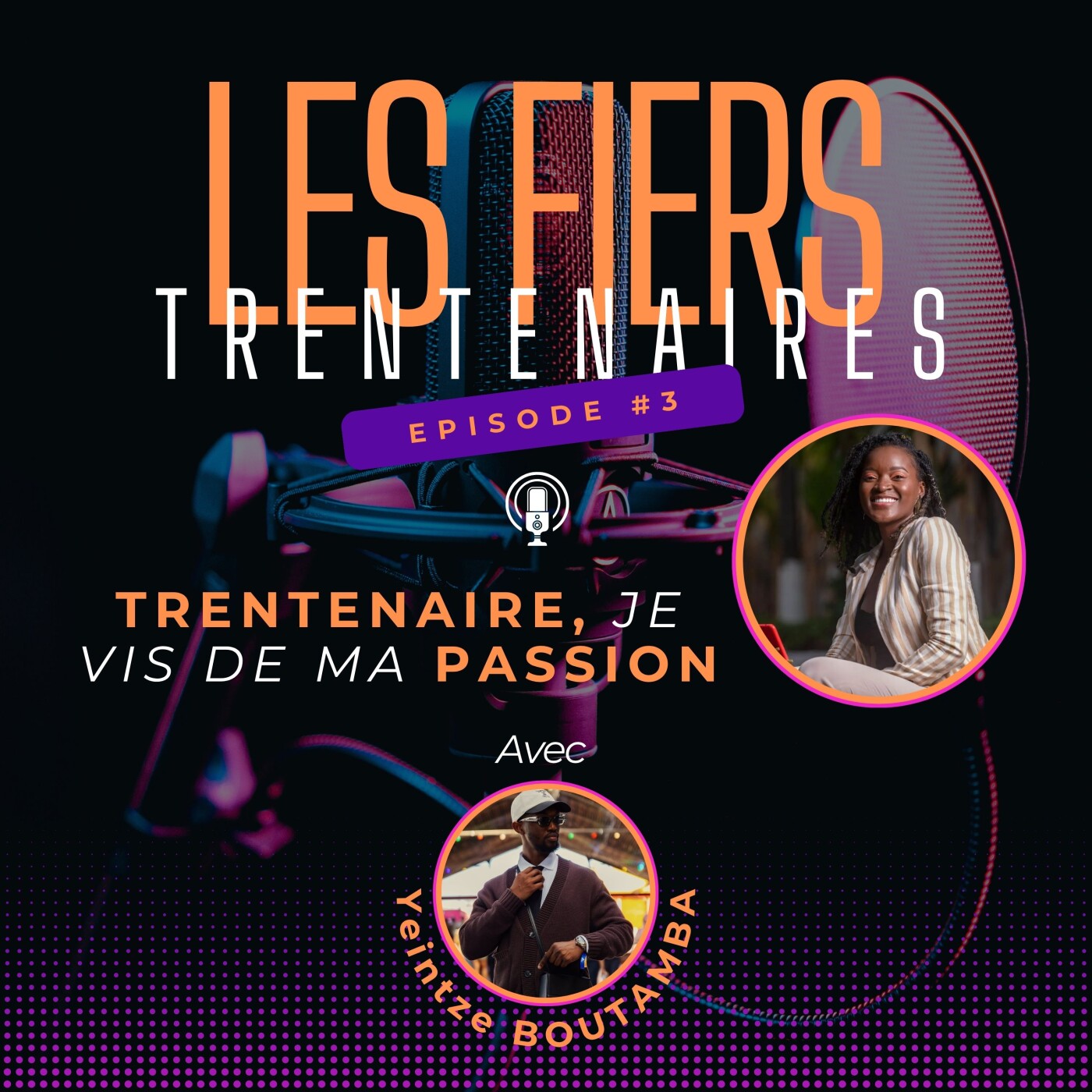#S01E03 Trentenaire, je vis de ma passion avec Yeintze BOUTAMBA - Les Fiers Trentenaires episode artwork