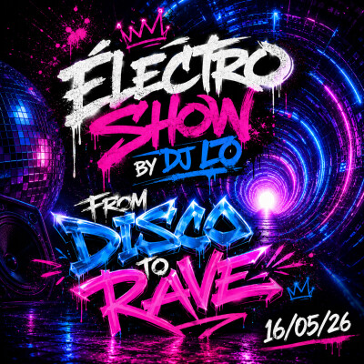 electro show by dj lo  from disco to rave  16/05/26 cover