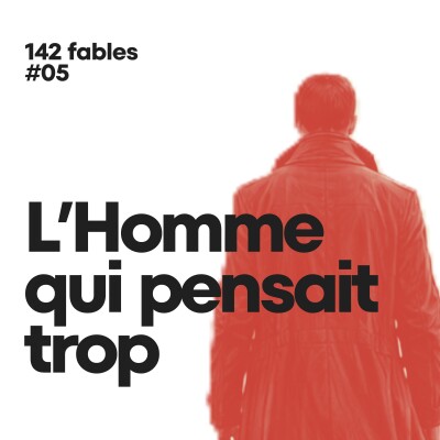 🧠 L’Homme qui pensait trop | 142 Fables #05 cover
