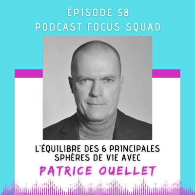 E58- L'équilibre des 6 principales sphères de vie avec Patrice Ouell cover