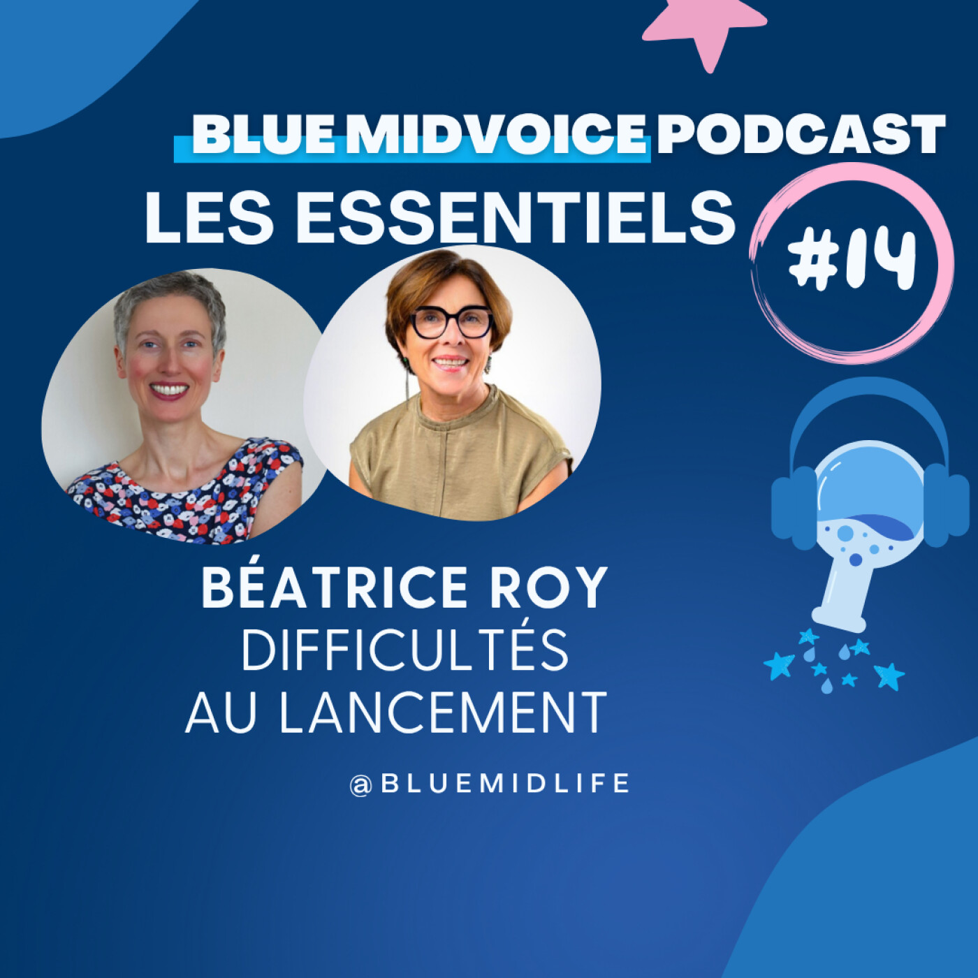BLUE MIDVOICE ESSENTIEL 14 : BEATRICE ROY : DIFFICULTES AU LANCEMENT episode artwork