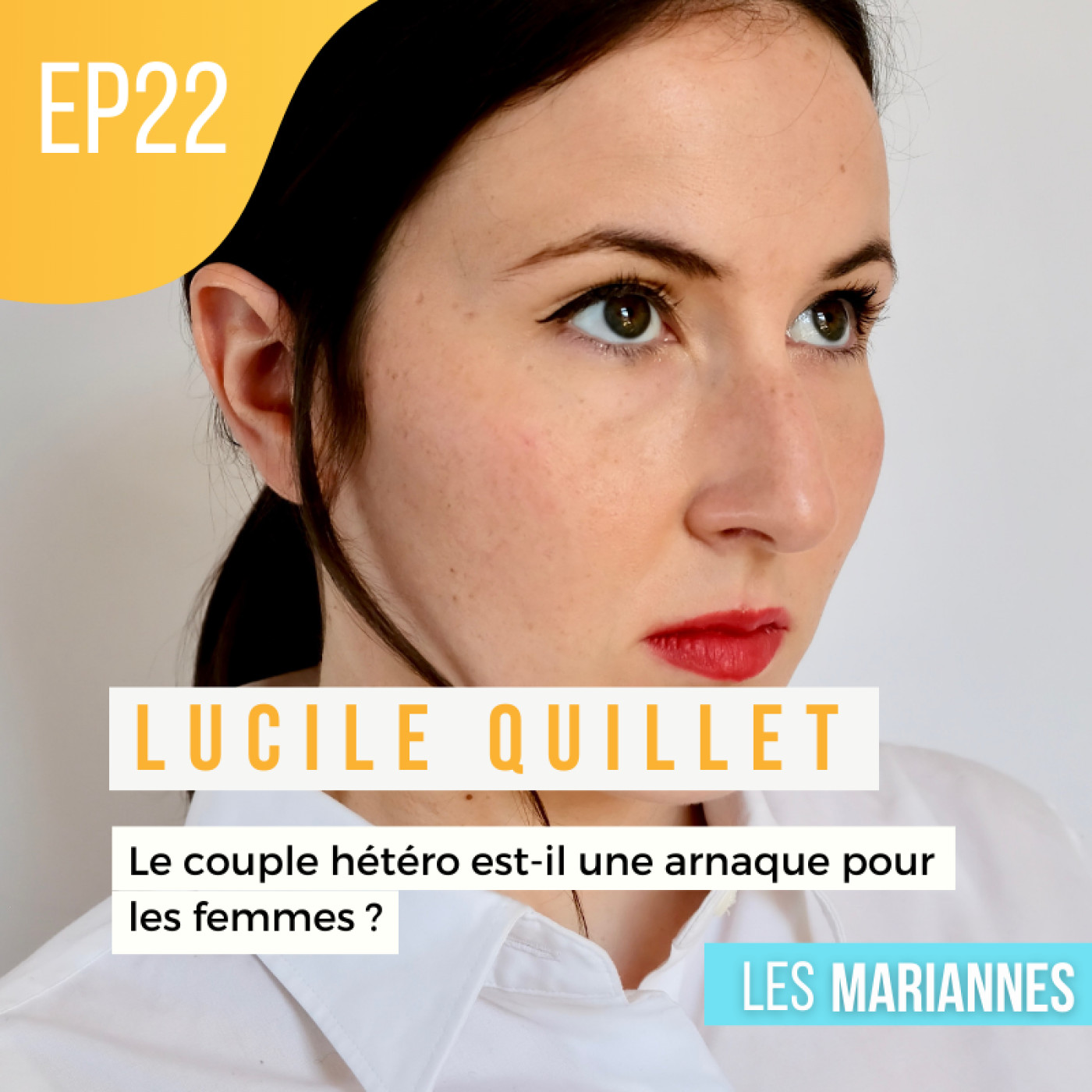 #22 : Lucile Quillet - Le couple hétéro est-il une arnaque pour les femmes ?