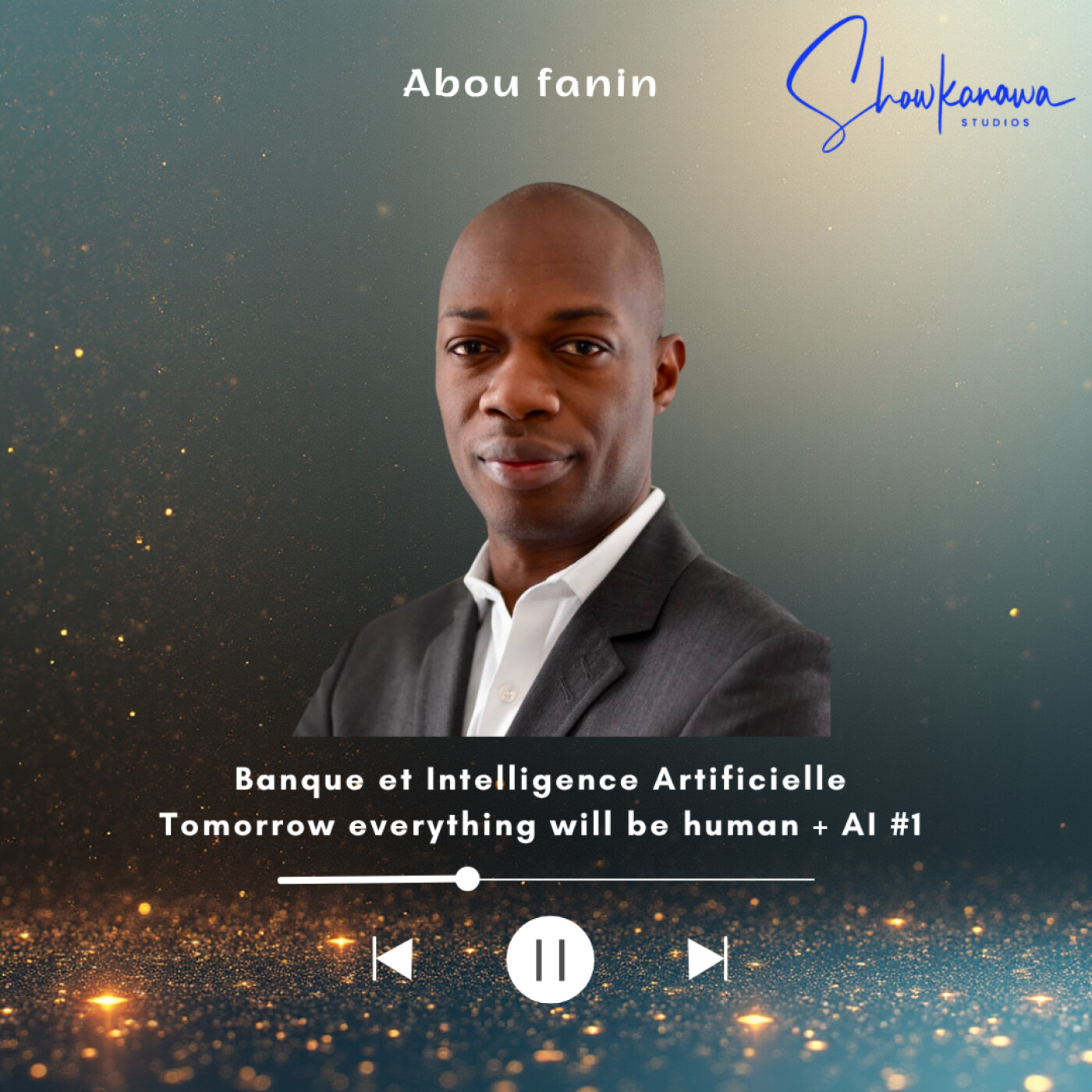Banque et Intelligence Artificielle | Tomorrow everything will be human + AI #1 Abou Fanin episode artwork