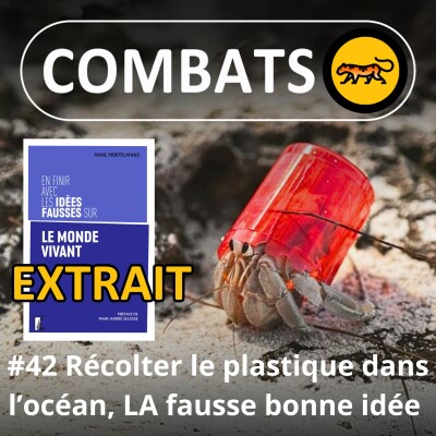 Idées fausses #42 : Récolter le plastique dans les océans, une fausse bonne idée ! (extrait de COMBATS) cover