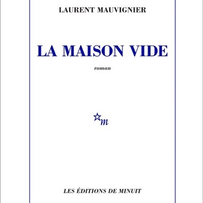 Laurent Mauvignier - La maison vide cover