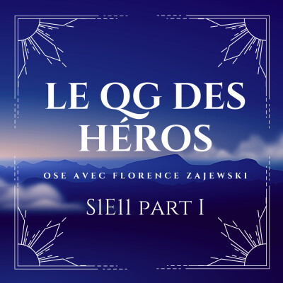 Le QG des Héros S1E11 part I Ose avec Florence Zajewski cover