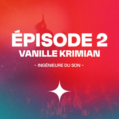Épisode 2 - Vanille Krimian / Ingénieure du son cover